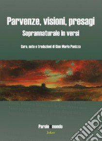 Parvenze, visioni, presagi. Soprannaturale in versi. Ediz. multilingue libro di Panizza G. M. (cur.)