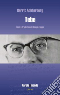 Tebe. Testo olandese a fronte. Ediz. bilingue libro di Achterberg Gerrit; Faggin G. (cur.)