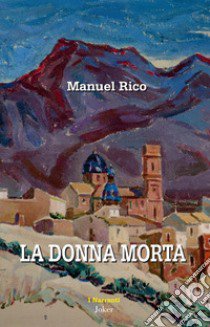 La donna morta libro di Rico Manuel