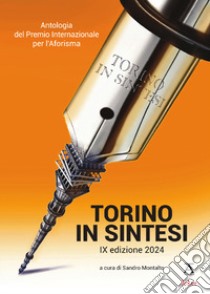 Antologia del premio internazionale per l'aforisma «Torino in Sintesi» 2024. 9ª edizione libro di Montalto S. (cur.)