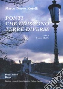 Ponti che uniscono terre diverse. Ediz. italiana e inglese. Con CD-ROM libro di Maffia D. (cur.)