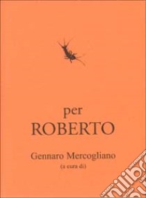 Per Roberto libro di Mercogliano G. (cur.)