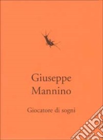 Giocatore di sogni libro di Mannino Giuseppe