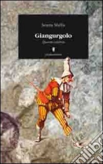 Giangurgolo. Spaccone calabrese libro di Maffia Serena