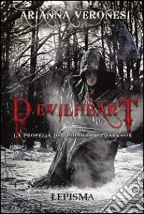 Devilheart. La profezia del popolo dei Darknor libro di Veronesi Arianna