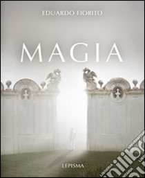 Magia. Ediz. illustrata libro di Fiorito Eduardo