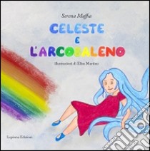 Celeste e l'arcobaleno libro di Maffia Serena