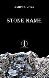 Stone name. Ediz. italiana libro di Vona Andrea