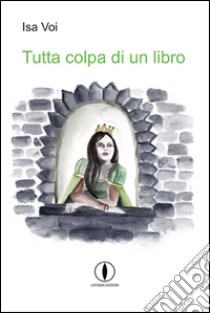 Tutta colpa di un libro libro di Voi Isa