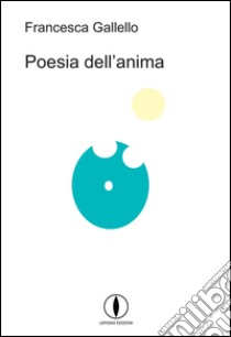 Poesia dell'anima libro di Gallello Francesca