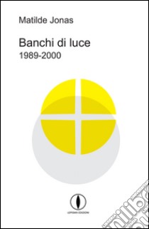 Banchi di luce libro di Jonas Matilde