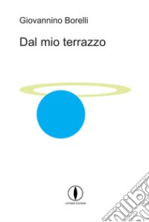 Dal mio terrazzo libro di Borelli Giovannino