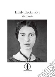 Dieci poesie libro di Dickinson Emily; Zanarella M. (cur.)