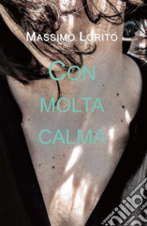 Con molta calma libro di Lorito Massimo