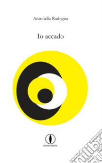 Io accado libro di Radogna Antonella