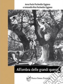 All'ombra delle grandi querce libro di Pischedda Oggiano Anna Paola; Pischedda Oggiano Antonella Rita