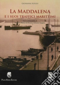 La Maddalena e i suoi traffici marittimi libro di Sotgiu Giovanna; Del Monaco Francesco