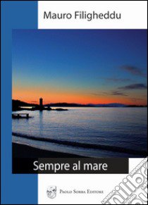 Sempre al mare libro di Filigheddu Mauro