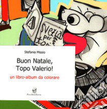 Buon Natale, Topo Valerio! Un libro album da colorare libro di Missio Stefania