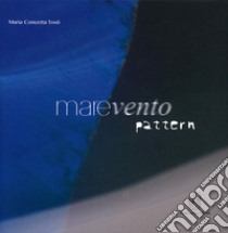 Marevento. Pattern. Ediz. illustrata libro di Tosti Maria Concetta