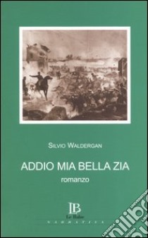 Addio mia bella zia libro di Waldergan Silvio