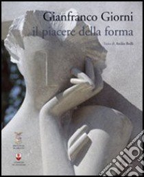 Il piacere della forma libro di Giorni Gianfranco