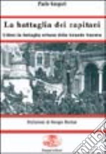 La battaglia dei capitani. Udine: la battaglia urbana della grande guerra libro di Gaspari Paolo