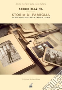 Storia di famiglia. Storie individuali nella grande storia libro di Blazina Sergio