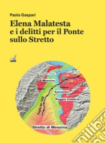 Elena Malatesta e i delitti per il ponte sullo stretto libro di Gaspari Paolo