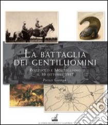 La battaglia dei gentiluomini. Pozzuolo e Mortegliano il 30 ottobre 1917 libro di Gaspari Paolo