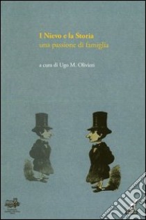 I Nievo e la storia. Una passione di famiglia libro di Nievo Alessandro; Olivieri U. M. (cur.)