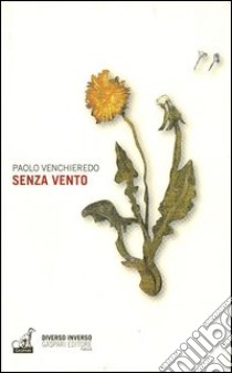 Senza vento libro di Venchieredo Paolo