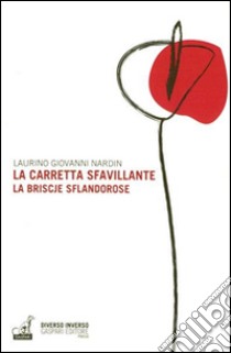 La carretta sfavillante-La briscje sflandorose libro di Nardin Laurino Giovanni