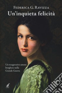 Un'inquieta felicità libro di Ravizza Federica