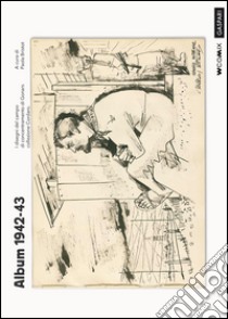 Album 1942-43. I disegni del campo di concentramento di Gonars. Collezione Cordaro. Ediz. illustrata libro di Bristot P. (cur.)