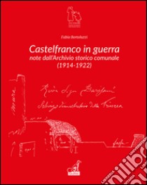 Castelfranco in guerra. Note d'archivio storico comunale libro di Bortoluzzi Fabio; Rigo A. (cur.)