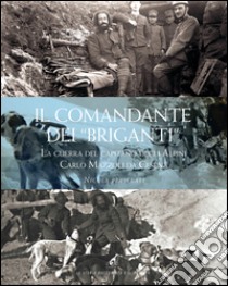 Il comandante dei «briganti». La guerra del capitano degli alpini Carlo Mazzoli da Cesena libro di Persegati Nicola