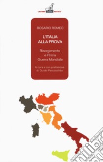 L'Italia alla prova. Risorgimento e prima guerra mondiale libro di Romeo Rosario; Pescosolido G. (cur.)