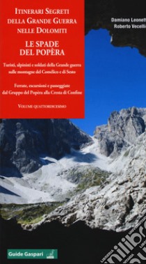 Itinerari segreti della grande guerra nelle Dolomiti. Vol. 14 libro di Leonetti Damiano; Vecellio Roberto