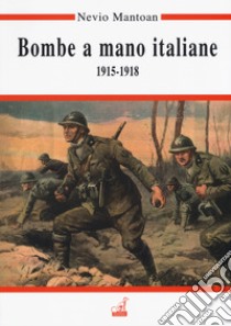 Bombe a mano italiane (1915-1918) libro di Mantoan Nevio