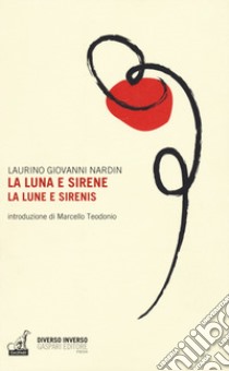 La luna e sirene. La lune e sirenis libro di Nardin Laurino Giovanni