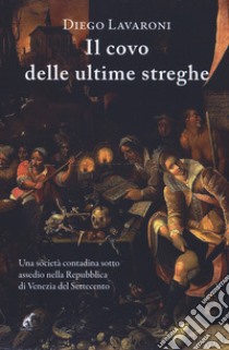 Il covo delle ultime streghe libro di Lavaroni Diego