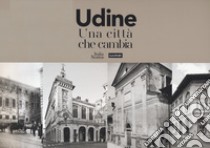 Udine. Una città che cambia. Ediz. illustrata libro di Bosa Renato