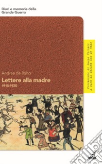 Lettere alla madre 1915-1920 libro di De Raho Andrea