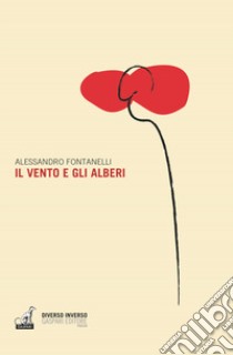 Il vento e gli alberi libro di Fontanelli Alessandro