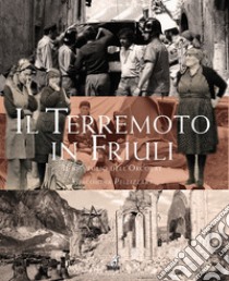 Il terremoto in Friuli. Il risveglio dell'Orcolat libro di Pellizzari Giacomina