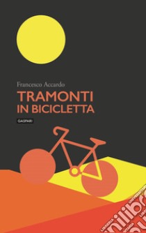 Tramonti in bicicletta libro di Accardo Francesco