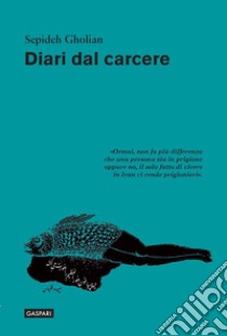 Diari dal carcere libro di Gholian Sepideh