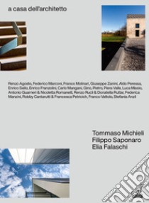 A casa dell'architetto. Ediz. illustrata libro di Michieli Tommaso; Saponaro Filippo; Falaschi Elia