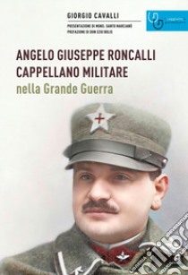 Angelo Giuseppe Roncalli cappellano militare nella Grande Guerra libro di Cavalli Giorgio